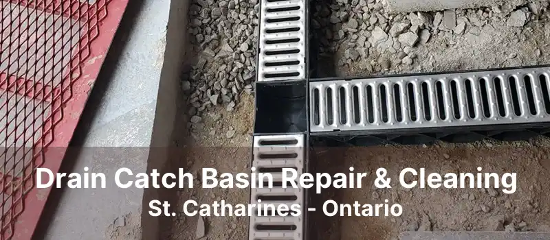 Drain Catch Basin Repair & Cleaning St. Catharines - Ontario