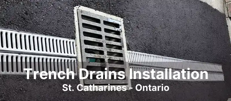 Trench Drains Installation St. Catharines - Ontario